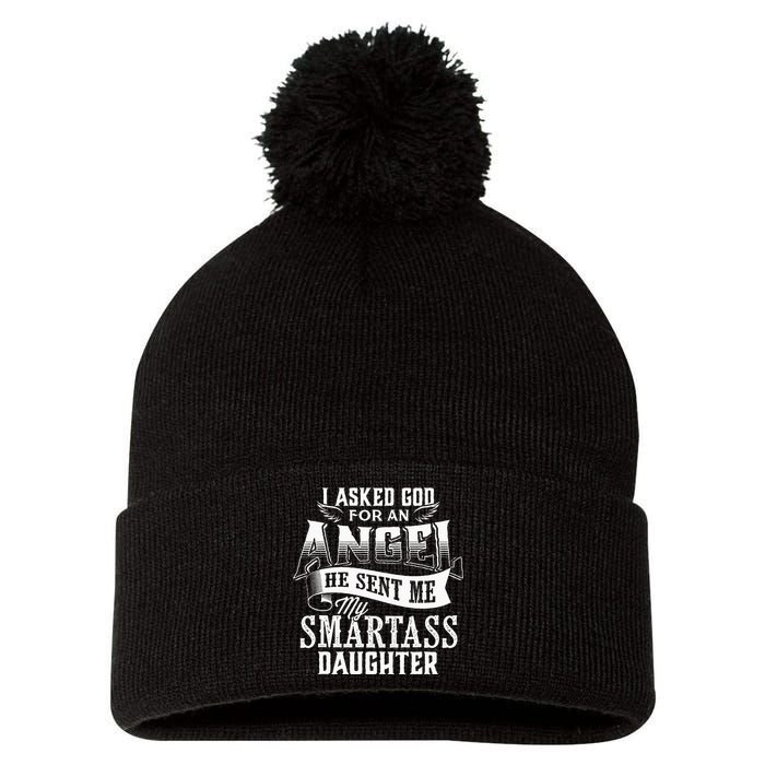 I Asked For An Angel God Sent Me A Smartass Daughter Pom Pom 12in Knit Beanie