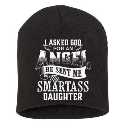 I Asked For An Angel God Sent Me A Smartass Daughter Short Acrylic Beanie