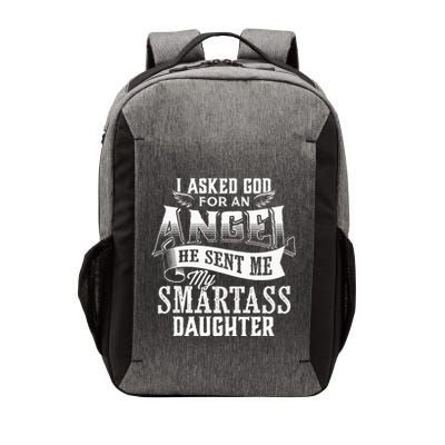 I Asked For An Angel God Sent Me A Smartass Daughter Vector Backpack
