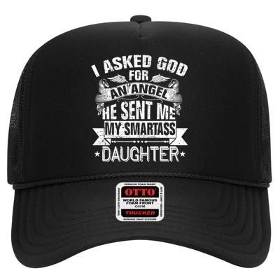 I Asked For An Angel God Sent Me A Smartass Daughter High Crown Mesh Back Trucker Hat