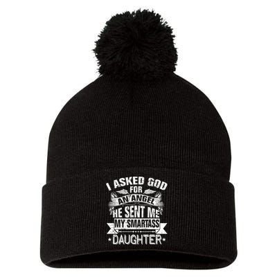 I Asked For An Angel God Sent Me A Smartass Daughter Pom Pom 12in Knit Beanie