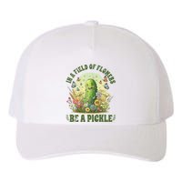 In A Field Of Flowers Be A Pickle Funny Pickle Lover Yupoong Adult 5-Panel Trucker Hat