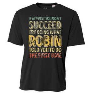 If At First You DonT Succeed Try Doing What Robin Cooling Performance Crew T-Shirt