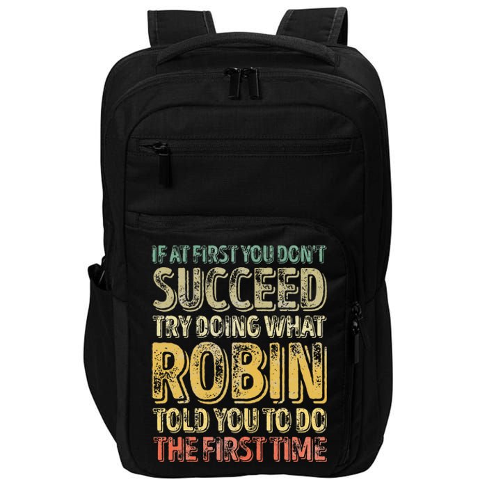 If At First You DonT Succeed Try Doing What Robin Impact Tech Backpack