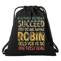 If At First You DonT Succeed Try Doing What Robin Drawstring Bag