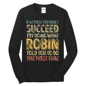 If At First You DonT Succeed Try Doing What Robin Tall Long Sleeve T-Shirt