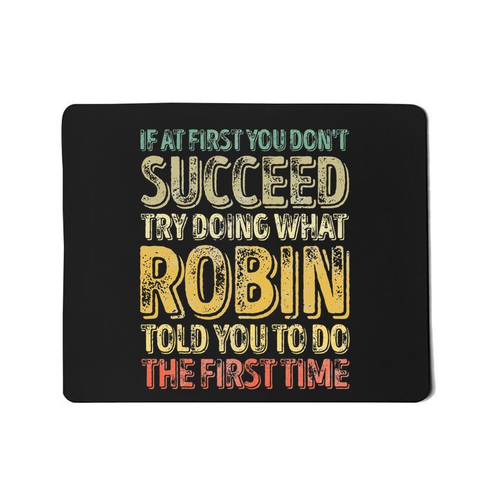 If At First You DonT Succeed Try Doing What Robin Mousepad