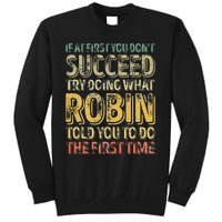 If At First You DonT Succeed Try Doing What Robin Tall Sweatshirt