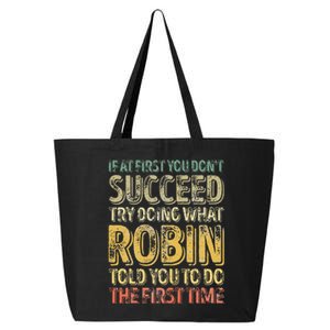 If At First You DonT Succeed Try Doing What Robin 25L Jumbo Tote