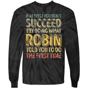 If At First You DonT Succeed Try Doing What Robin Tie-Dye Long Sleeve Shirt