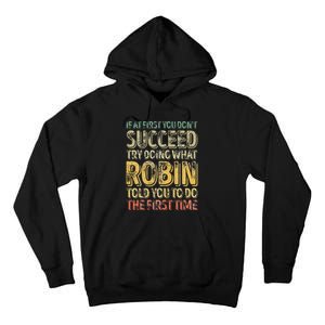 If At First You DonT Succeed Try Doing What Robin Tall Hoodie