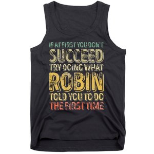 If At First You DonT Succeed Try Doing What Robin Tank Top