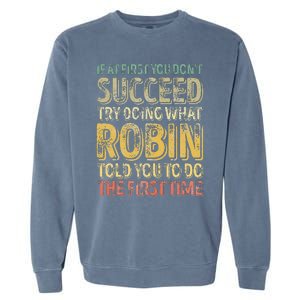 If At First You DonT Succeed Try Doing What Robin Garment-Dyed Sweatshirt