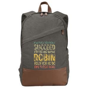 If At First You DonT Succeed Try Doing What Robin Cotton Canvas Backpack