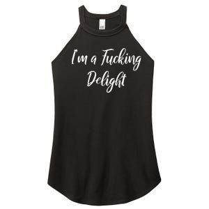 Im A Fucking Delight Funny Sassy Bitchy Women's Perfect Tri Rocker Tank