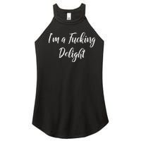 Im A Fucking Delight Funny Sassy Bitchy Women's Perfect Tri Rocker Tank