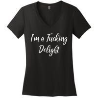 Im A Fucking Delight Funny Sassy Bitchy Women's V-Neck T-Shirt