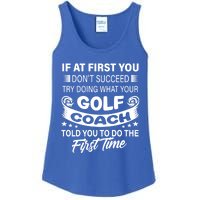 If At First You DonT Succeed Golf Coach Funny Gift Gift Ladies Essential Tank