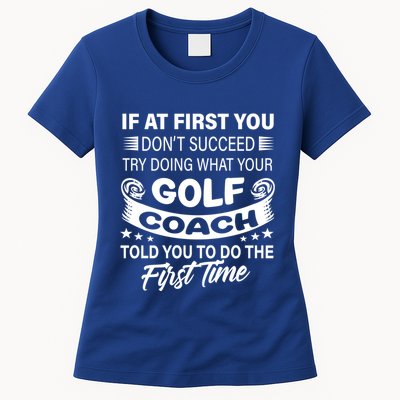 If At First You DonT Succeed Golf Coach Funny Gift Gift Women's T-Shirt