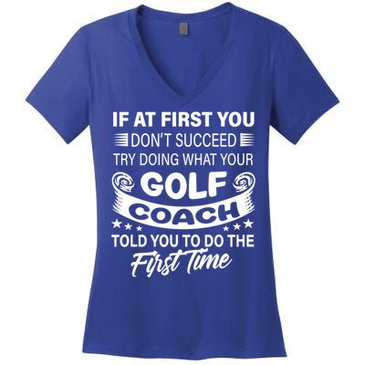 If At First You DonT Succeed Golf Coach Funny Gift Gift Women's V-Neck T-Shirt