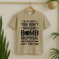 If At First You DonT Succeed Funny Eod Tech Bomb Disposal T-Shirt