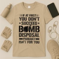 If At First You DonT Succeed Funny Eod Tech Bomb Disposal T-Shirt