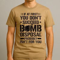 If At First You DonT Succeed Funny Eod Tech Bomb Disposal T-Shirt