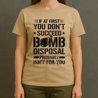 If At First You DonT Succeed Funny Eod Tech Bomb Disposal T-Shirt