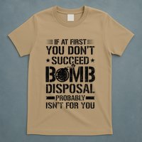 If At First You DonT Succeed Funny Eod Tech Bomb Disposal T-Shirt