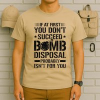 If At First You DonT Succeed Funny Eod Tech Bomb Disposal T-Shirt