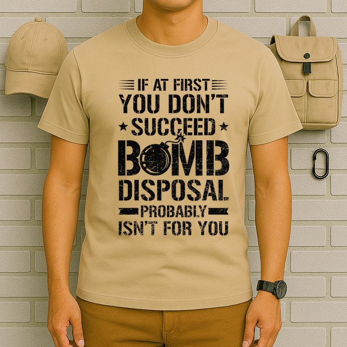 If At First You DonT Succeed Funny Eod Tech Bomb Disposal T-Shirt