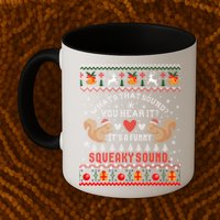 ItS A Funny Squeaky Sound Christmas Squirrel Ugly Funny Gift Mug