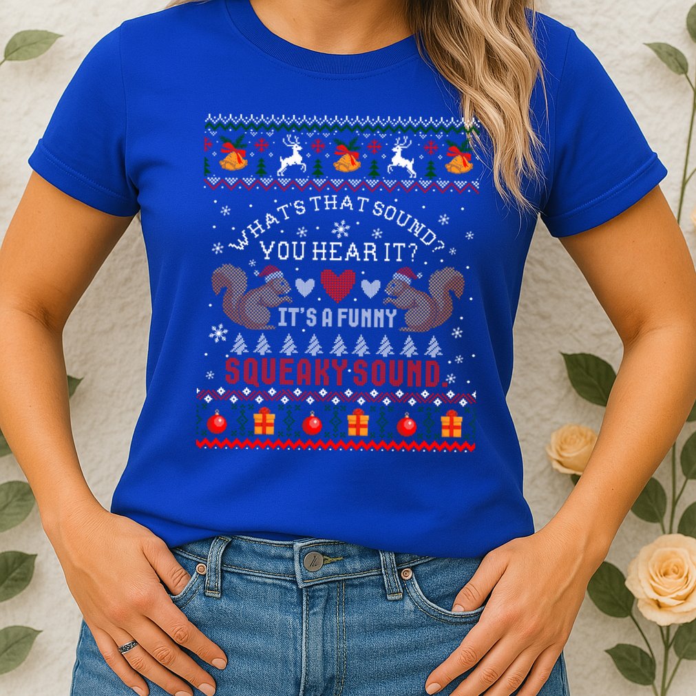ItS A Funny Squeaky Sound Christmas Squirrel Ugly Funny Gift Womens T-Shirt