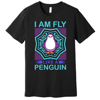 I Am Fly Like A Penguin Premium T-Shirt