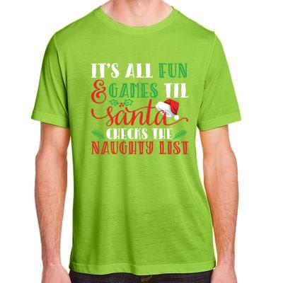 It's All Fun And Games Until Santa Checks Naughty List Xmas Gift Adult ChromaSoft Performance T-Shirt