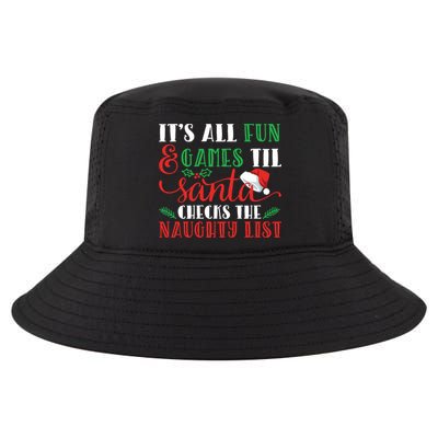 It's All Fun And Games Until Santa Checks Naughty List Xmas Gift Cool Comfort Performance Bucket Hat