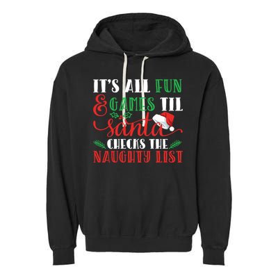 It's All Fun And Games Until Santa Checks Naughty List Xmas Gift Garment-Dyed Fleece Hoodie