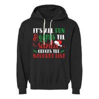 It's All Fun And Games Until Santa Checks Naughty List Xmas Gift Garment-Dyed Fleece Hoodie