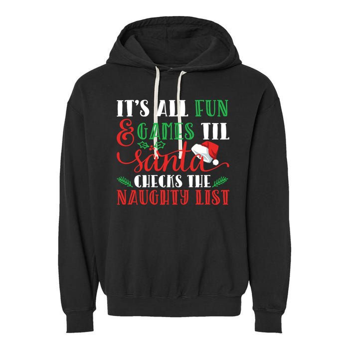 It's All Fun And Games Until Santa Checks Naughty List Xmas Gift Garment-Dyed Fleece Hoodie