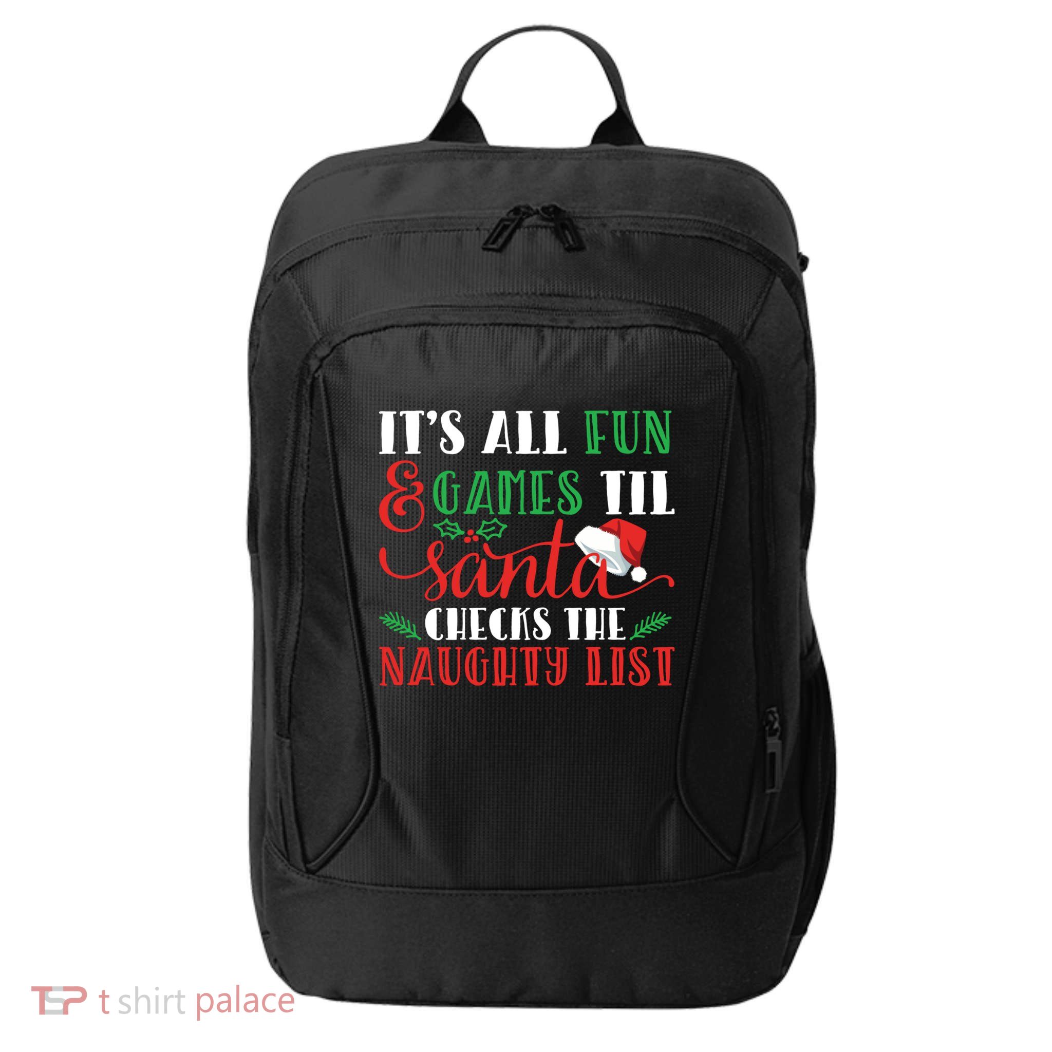 It's All Fun And Games Until Santa Checks Naughty List Xmas Gift City Backpack