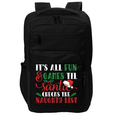 It's All Fun And Games Until Santa Checks Naughty List Xmas Gift Impact Tech Backpack