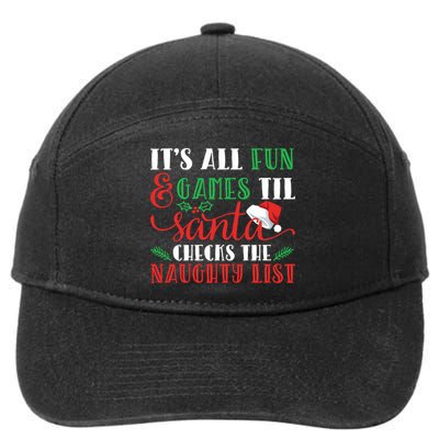 It's All Fun And Games Until Santa Checks Naughty List Xmas Gift 7-Panel Snapback Hat