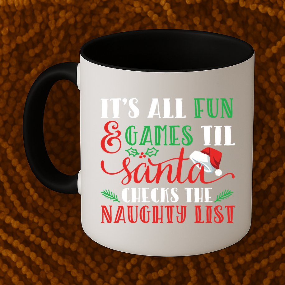 It's All Fun And Games Until Santa Checks Naughty List Xmas Gift Mug