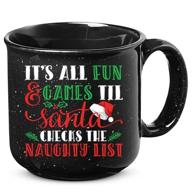 It's All Fun And Games Until Santa Checks Naughty List Xmas Gift 15oz Campfire Ceramic Mug