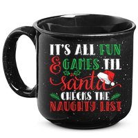 It's All Fun And Games Until Santa Checks Naughty List Xmas Gift 15oz Campfire Ceramic Mug