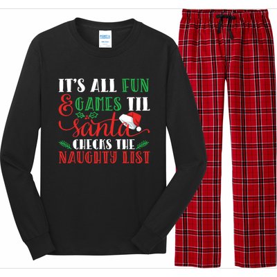 It's All Fun And Games Until Santa Checks Naughty List Xmas Gift Long Sleeve Pajama Set