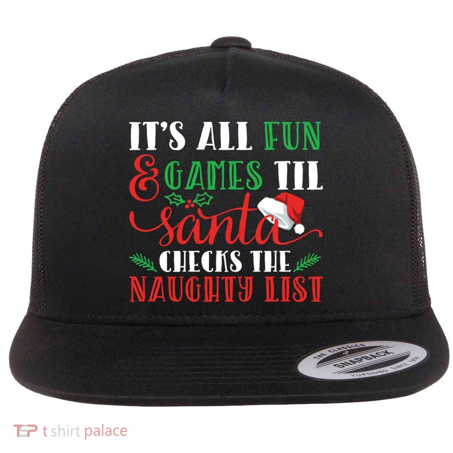 It's All Fun And Games Until Santa Checks Naughty List Xmas Gift Flatbill Hat