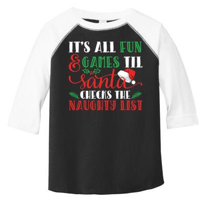 It's All Fun And Games Until Santa Checks Naughty List Xmas Gift Toddler Fine Jersey T-Shirt
