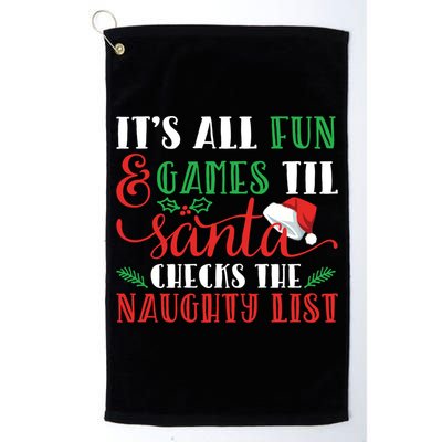 It's All Fun And Games Until Santa Checks Naughty List Xmas Gift Golf Towel