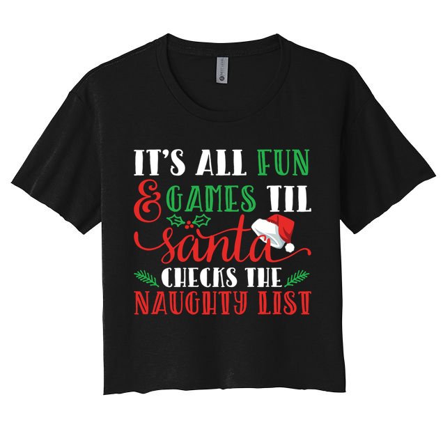 It's All Fun And Games Until Santa Checks Naughty List Xmas Gift Crop Top